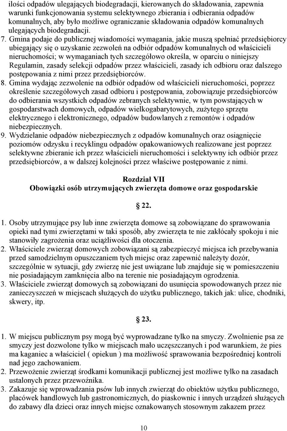 Gmina podaje do publicznej wiadomości wymagania, jakie muszą spełniać przedsiębiorcy ubiegający się o uzyskanie zezwoleń na odbiór odpadów komunalnych od właścicieli nieruchomości; w wymaganiach tych