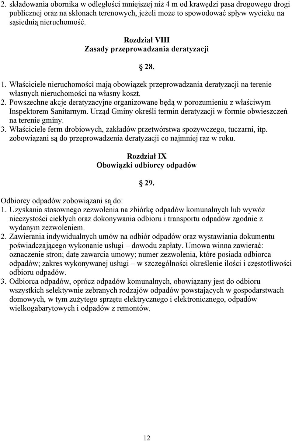 Urząd Gminy określi termin deratyzacji w formie obwieszczeń na terenie gminy. 3. Właściciele ferm drobiowych, zakładów przetwórstwa spożywczego, tuczarni, itp.