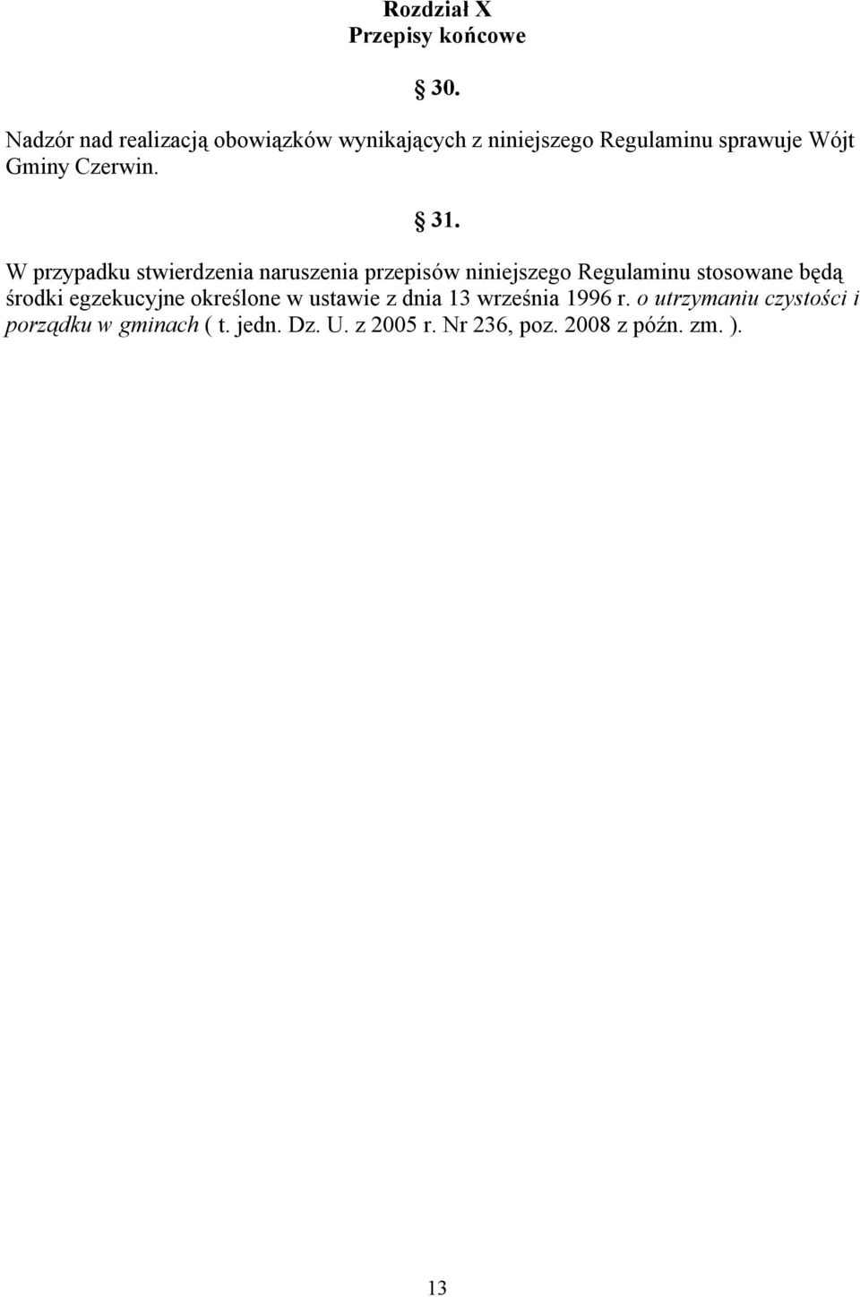 31. W przypadku stwierdzenia naruszenia przepisów niniejszego Regulaminu stosowane będą środki