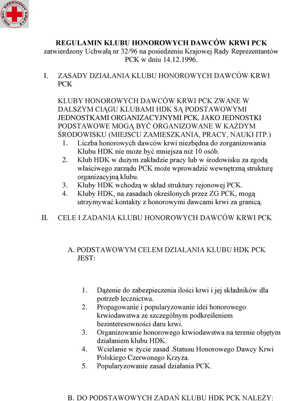 JAKO JEDNOSTKI PODSTAWOWE MOGĄ BYĆ ORGANIZOWANE W KAŻDYM ŚRODOWISKU (MIEJSCU ZAMIESZKANIA, PRACY, NAUKI ITP.) 1.