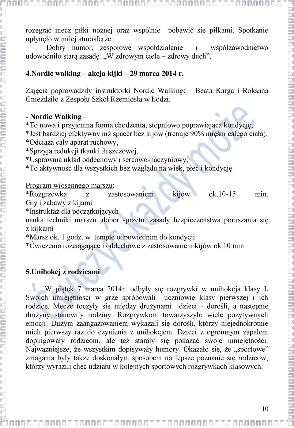 Zajęcia poprowadziły instruktorki Nordic Walking: Gnieździło z Zespołu Szkół Rzemiosła w Łodzi.
