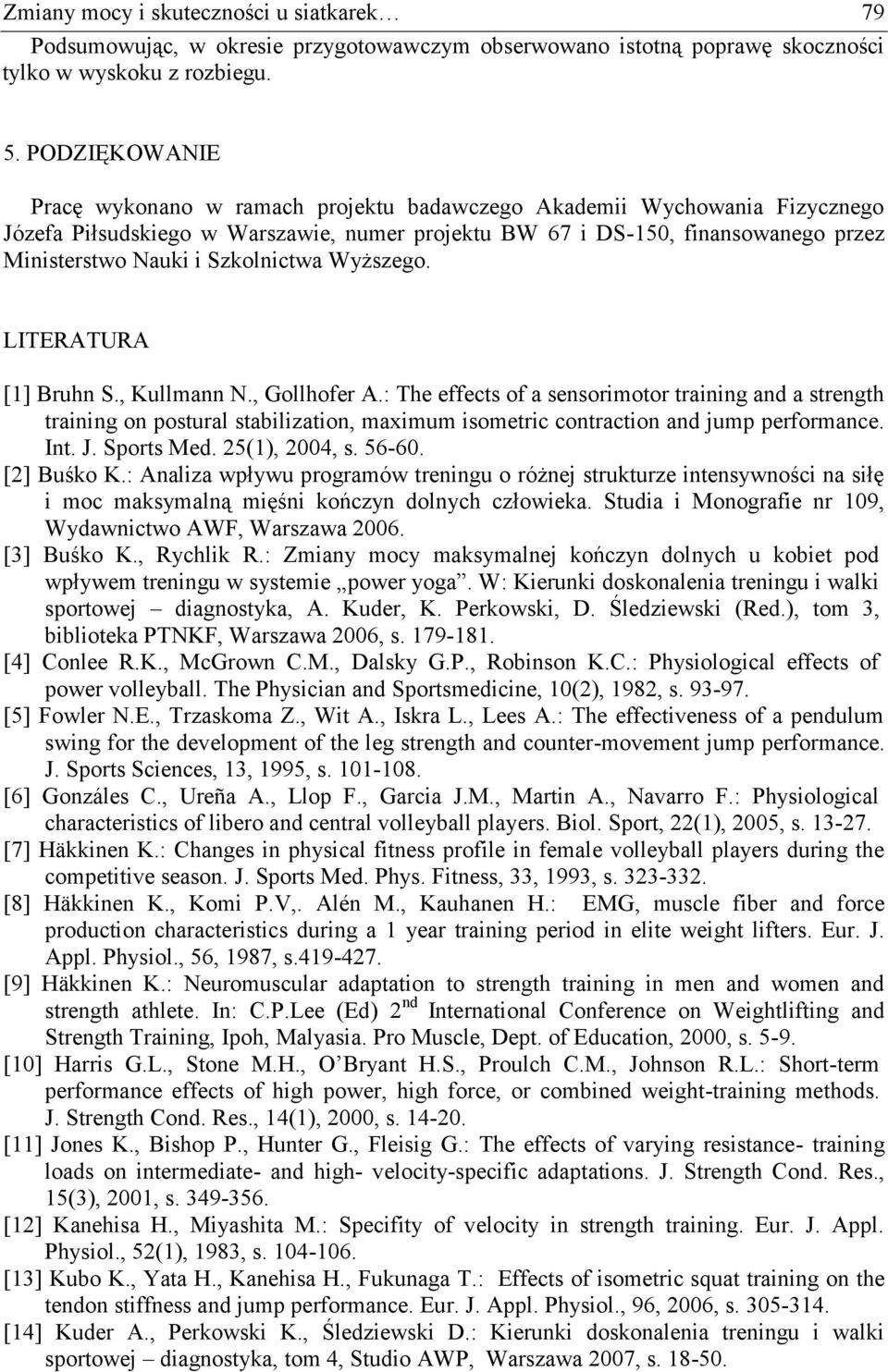 Szkolnictwa Wyższego. LITERATURA [1] Bruhn S., Kullmann N., Gollhofer A.