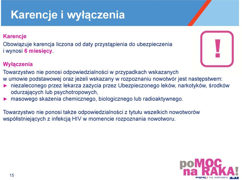 następstwem: niezaleconego przez lekarza zażycia przez Ubezpieczonego leków, narkotyków, środków odurzających lub psychotropowych, masowego skażenia