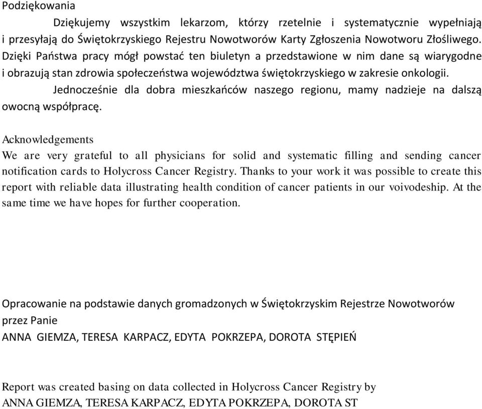 Jednocześnie dla dobra mieszkańców naszego regionu, mamy nadzieje na dalszą owocną współpracę.