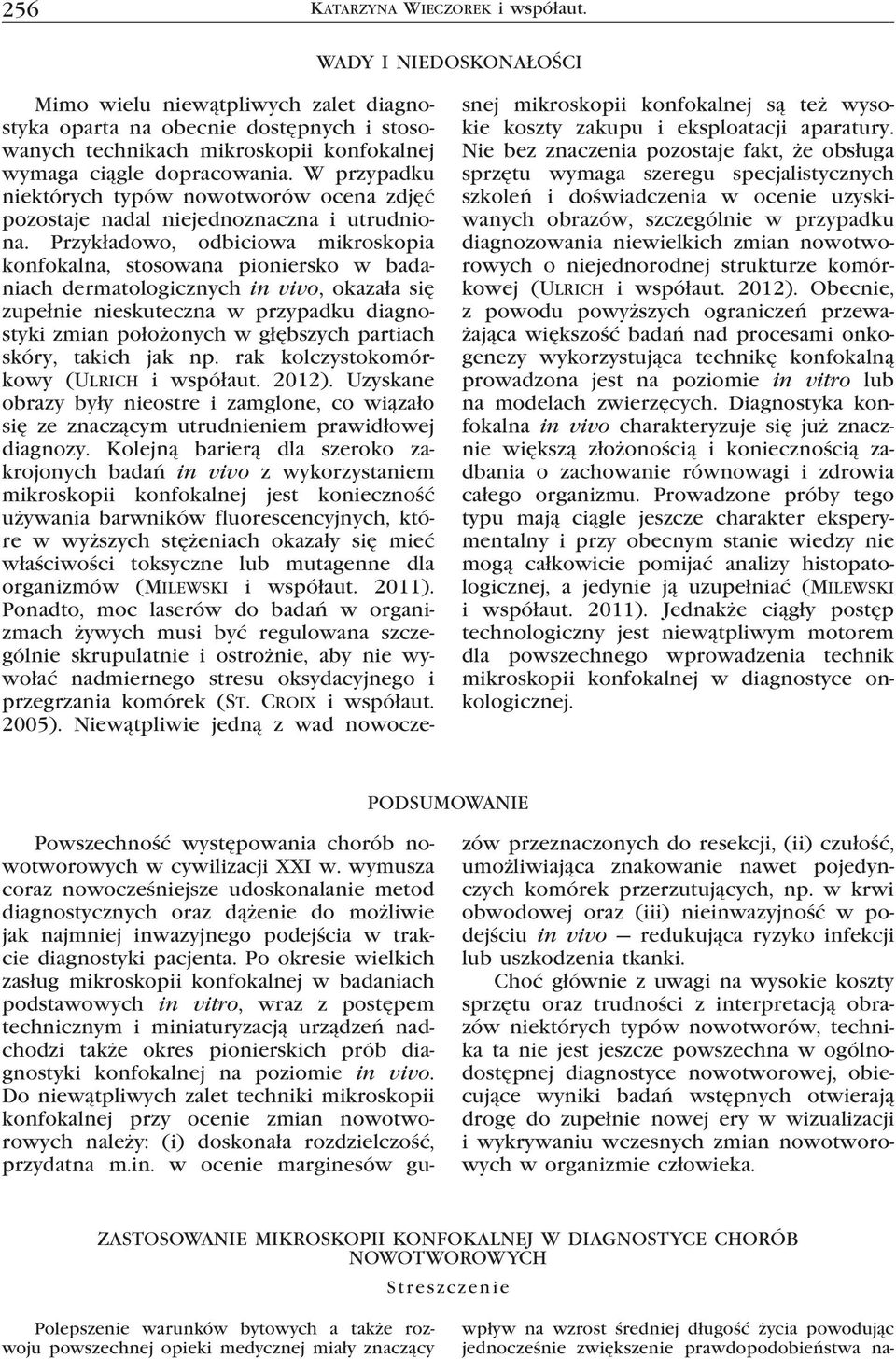 W przypadku niektórych typów nowotworów ocena zdjęć pozostaje nadal niejednoznaczna i utrudniona.