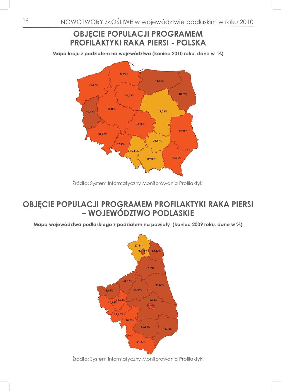 Monitorowania Profilaktyki OBJĘCIE POPULACJI PROGRAMEM PROFILAKTYKI RAKA PIERSI WOJEWÓDZTWO PODLASKIE Mapa