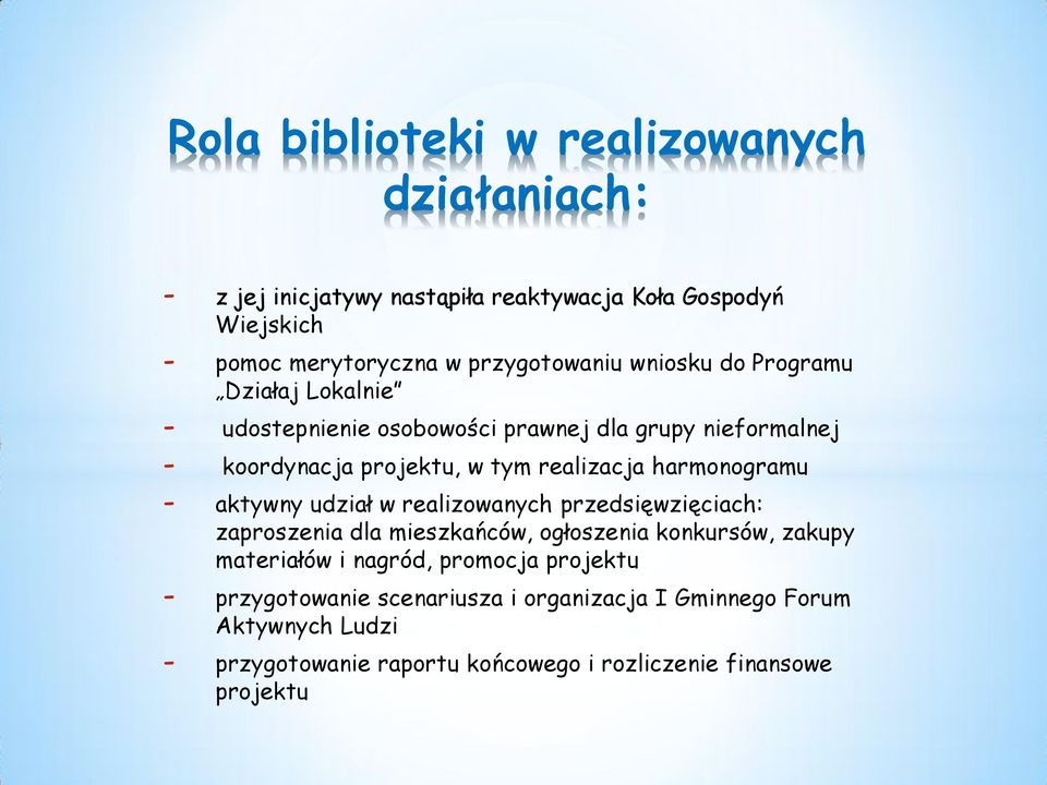 harmonogramu - aktywny udział w realizowanych przedsięwzięciach: zaproszenia dla mieszkańców, ogłoszenia konkursów, zakupy materiałów i nagród,