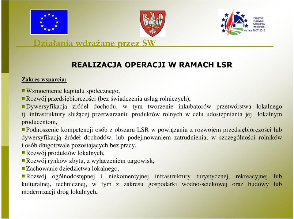 infrastruktury służącej przetwarzaniu produktów rolnych w celu udostępniania jej lokalnym producentom, Podnoszenie kompetencji osób z obszaru LSR w powiązaniu z rozwojem przedsiębiorczości lub