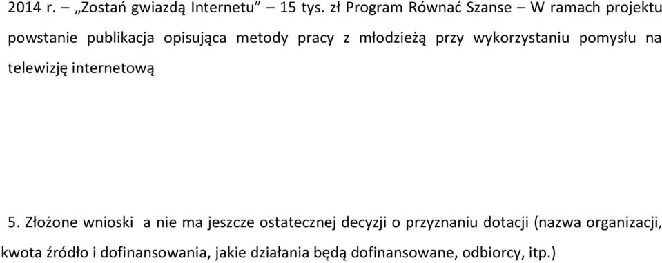 młodzieżą przy wykorzystaniu pomysłu na telewizję internetową 5.
