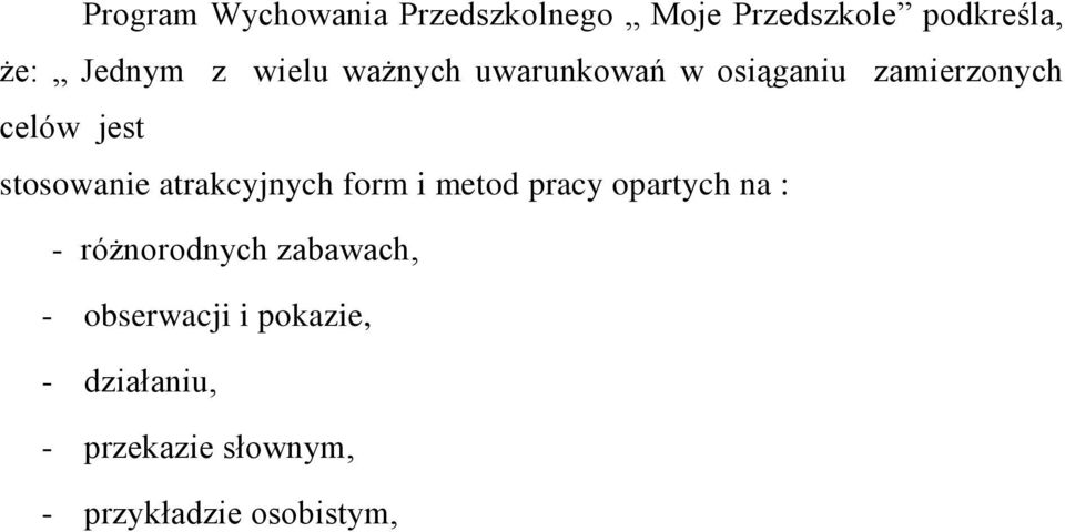 atrakcyjnych form i metod pracy opartych na : - różnorodnych zabawach, -