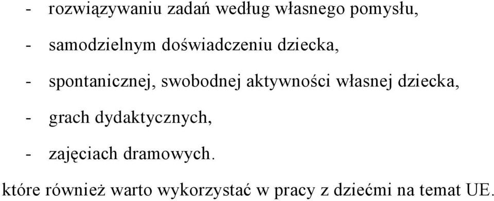 własnej dziecka, - grach dydaktycznych, - zajęciach dramowych.