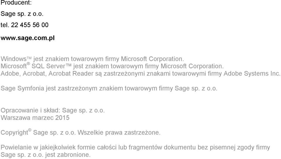 Adobe, Acrobat, Acrobat Reader są zastrzeżonymi znakami towarowymi firmy Adobe Systems Inc.