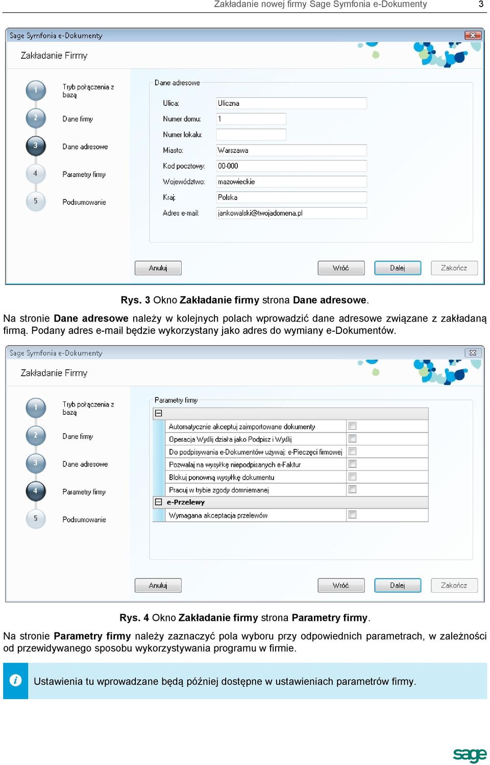 Podany adres e-mail będzie wykorzystany jako adres do wymiany e-dokumentów. Rys. 4 Okno Zakładanie firmy strona Parametry firmy.