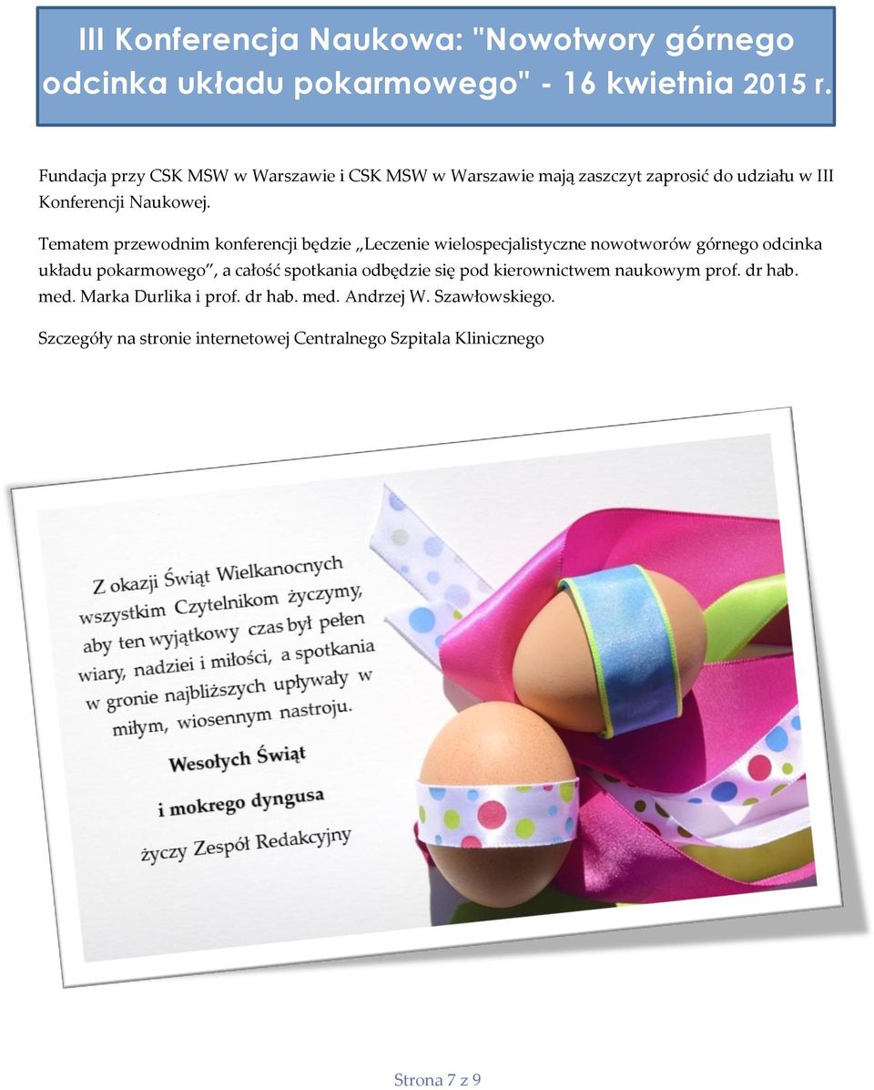 Tematem przewodnim konferencji będzie Leczenie wielospecjalistyczne nowotworów górnego odcinka układu pokarmowego, a całość spotkania