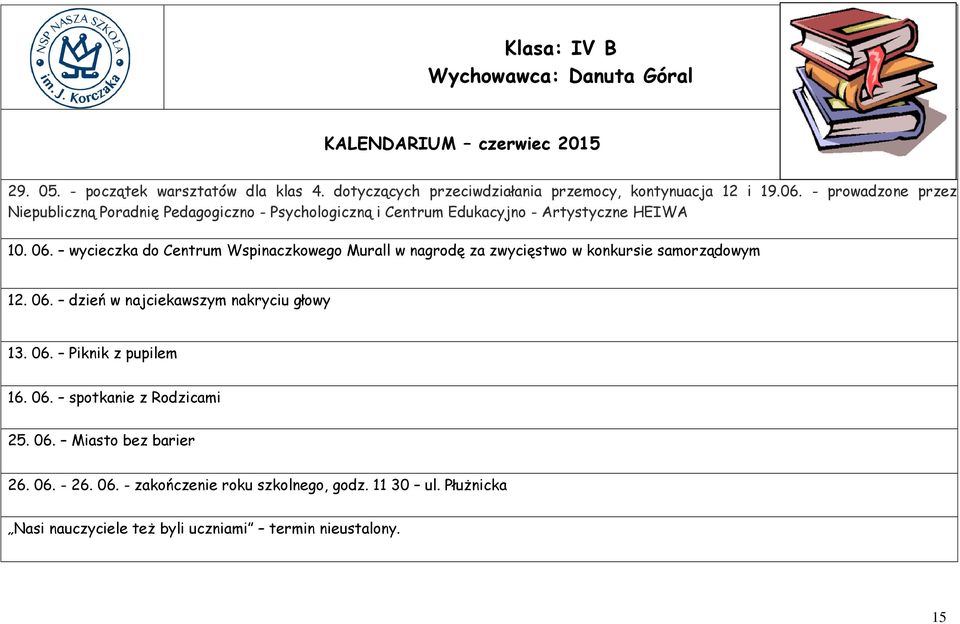 - prowadzone przez Niepubliczną Poradnię Pedagogiczno - Psychologiczną i Centrum Edukacyjno - Artystyczne HEIWA 10. 06.