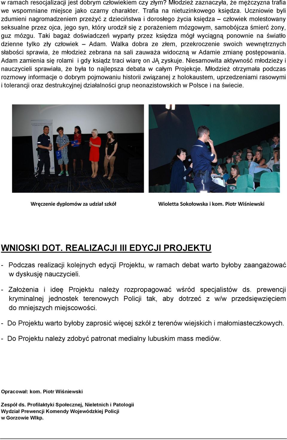 żony, guz mózgu. Taki bagaż doświadczeń wyparty przez księdza mógł wyciągną ponownie na światło dzienne tylko zły człowiek Adam.