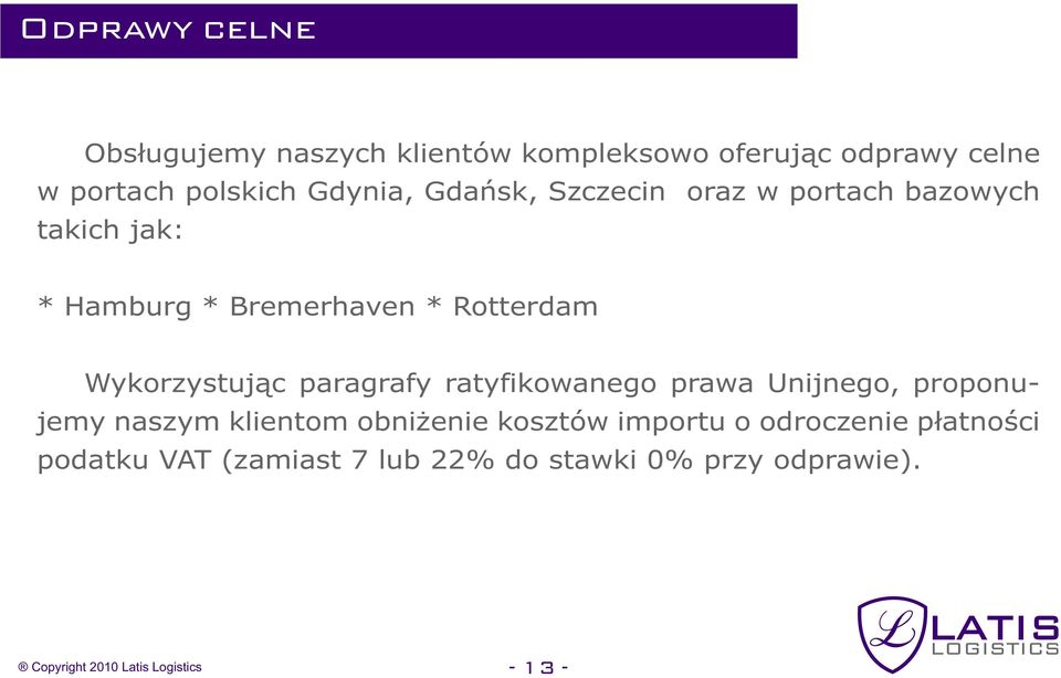 paragrafy ratyfikowanego prawa Unijnego, proponujemy naszym klientom obniżenie kosztów importu o