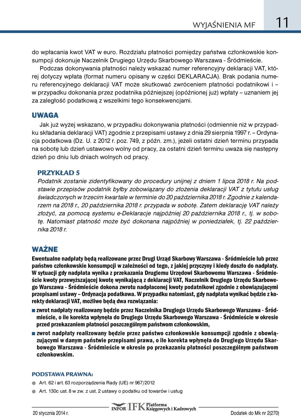 Brak podania numeru referencyjnego deklaracji VAT może skutkować zwróceniem płatności podatnikowi i w przypadku dokonania przez podatnika późniejszej (opóźnionej już) wpłaty uznaniem jej za zaległość