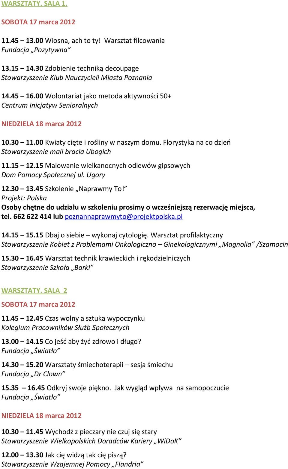 15 Malowanie wielkanocnych odlewów gipsowych Dom Pomocy Społecznej ul. Ugory 12.30 13.45 Szkolenie Naprawmy To!