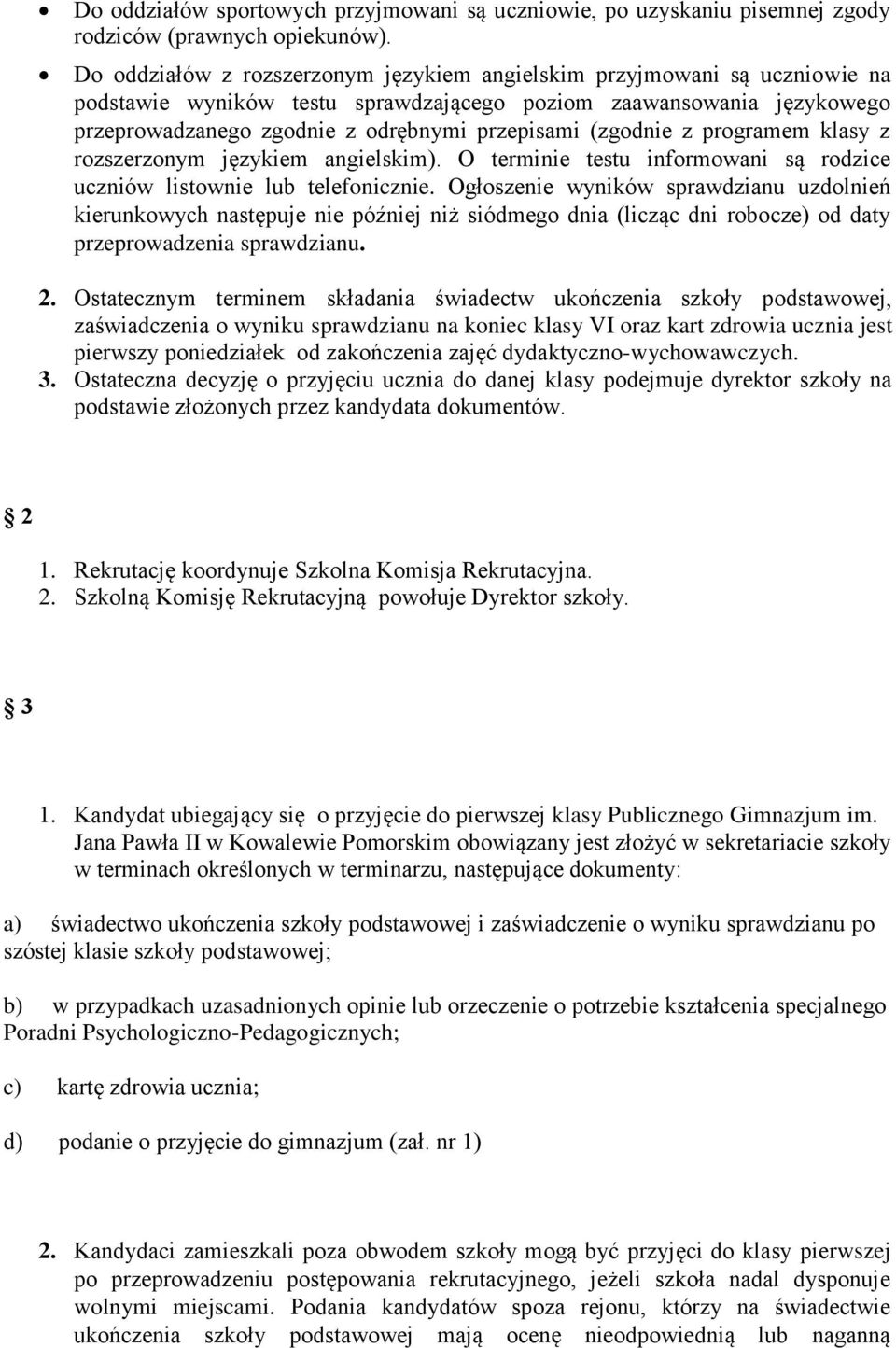 (zgodnie z programem klasy z rozszerzonym językiem angielskim). O terminie testu informowani są rodzice uczniów listownie lub telefonicznie.