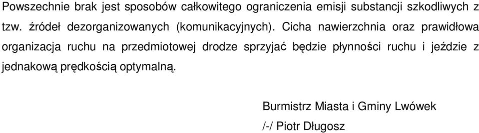 Cicha nawierzchnia oraz prawidłowa organizacja ruchu na przedmiotowej drodze