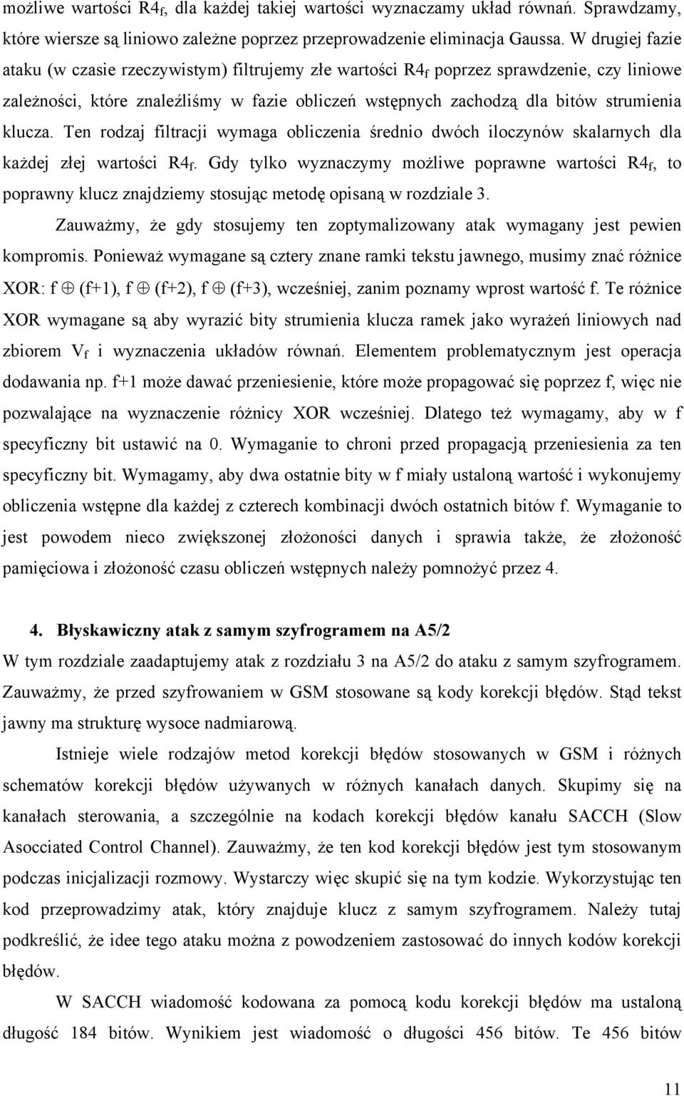 klucza. Ten rodzaj filtracji wymaga obliczenia średnio dwóch iloczynów skalarnych dla każdej złej wartości R4 f.