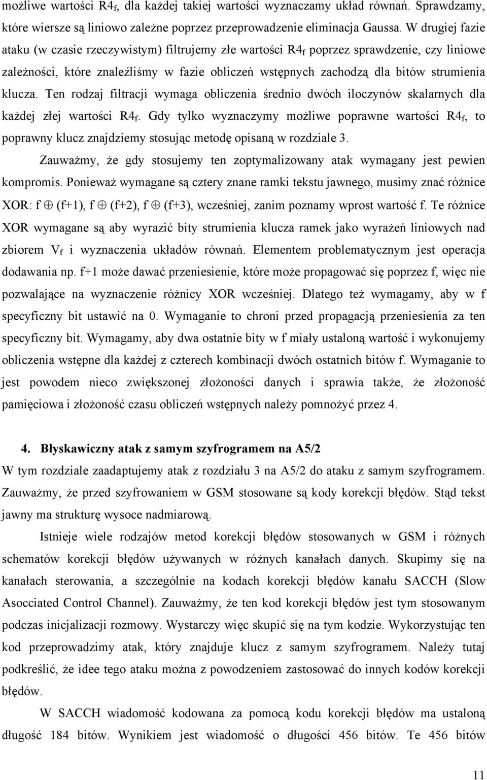 klucza. Ten rodzaj filtracji wymaga obliczenia średnio dwóch iloczynów skalarnych dla każdej złej wartości R4 f.