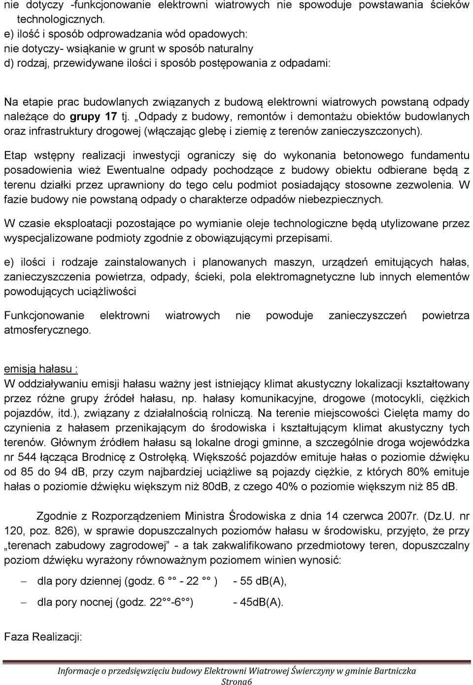 z budową elektrowni wiatrowych powstaną odpady należące do grupy 17 tj.