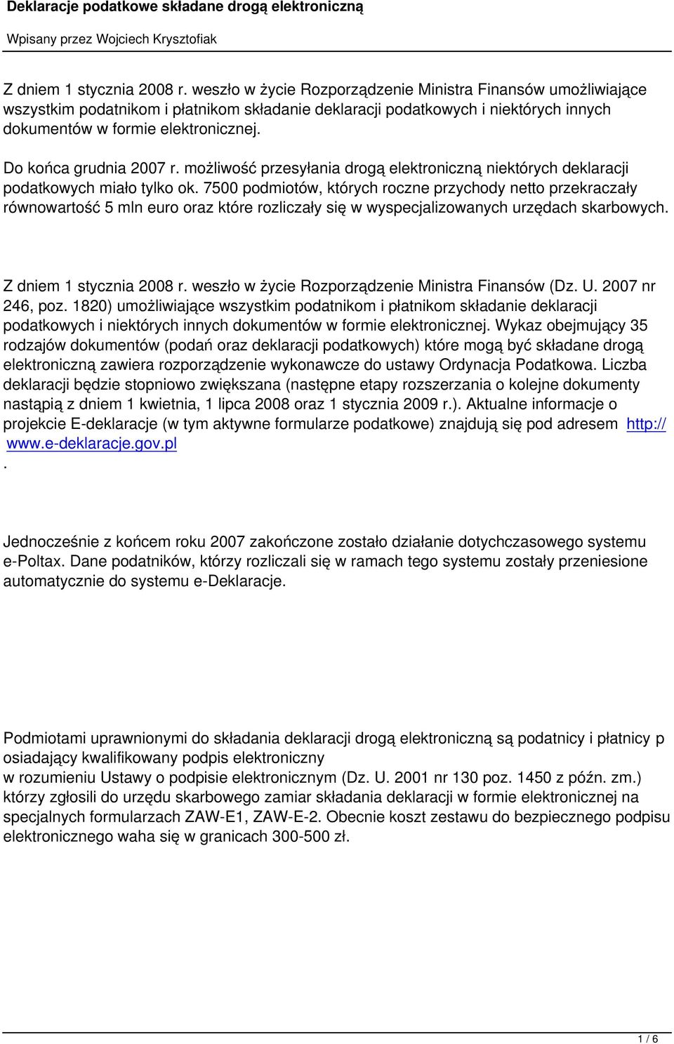 Do końca grudnia 2007 r. możliwość przesyłania drogą elektroniczną niektórych deklaracji podatkowych miało tylko ok.