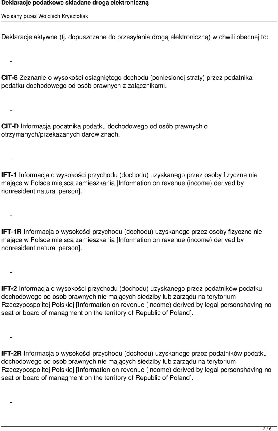 załącznikami. CITD Informacja podatnika podatku dochodowego od osób prawnych o otrzymanych/przekazanych darowiznach.