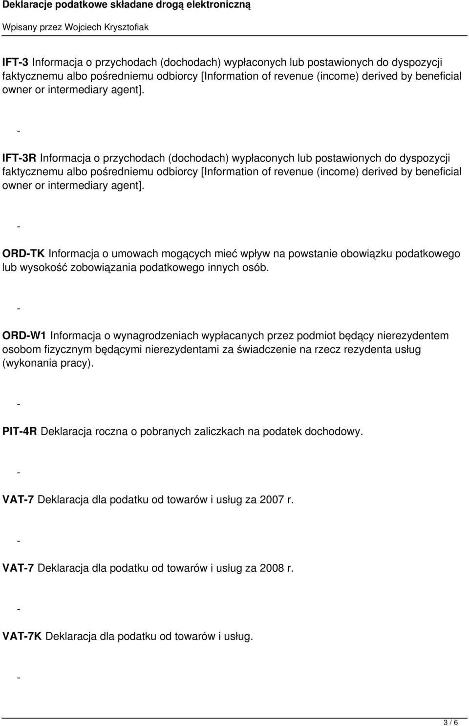 IFT3R Informacja o przychodach (dochodach) wypłaconych lub postawionych do dyspozycji faktycznemu albo pośredniemu odbiorcy [Information of revenue (income) derived by beneficial owner or