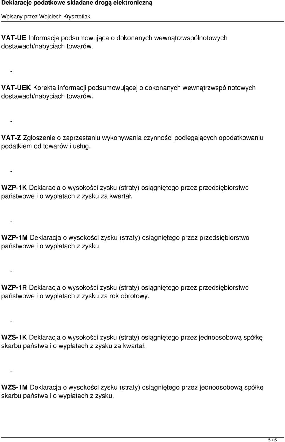 WZP1K Deklaracja o wysokości zysku (straty) osiągniętego przez przedsiębiorstwo państwowe i o wypłatach z zysku za kwartał.