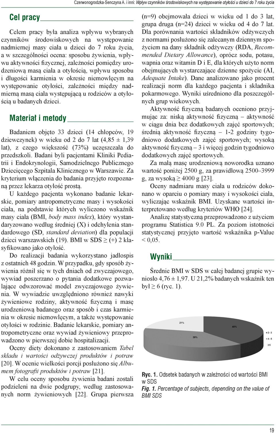 ciała u dzieci do 7 roku życia, a w szczególności ocena: sposobu żywienia, wpływu aktywności fizycznej, zależności pomiędzy urodzeniową masą ciała a otyłością, wpływu sposobu i długości karmienia w