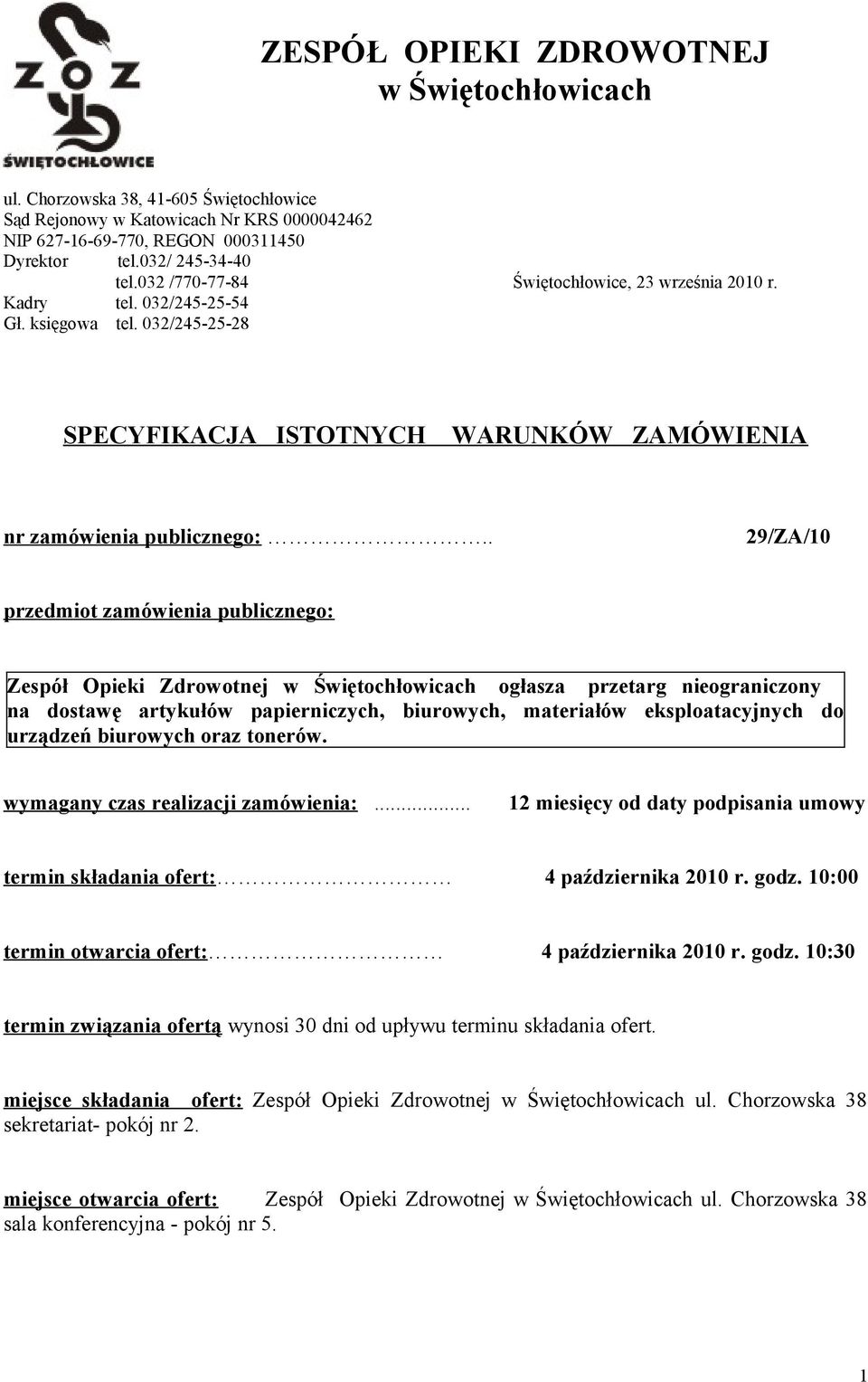 . 29/ZA/10 przedmiot zamówienia publicznego: Zespół Opieki Zdrowotnej w Świętochłowicach ogłasza przetarg nieograniczony na dostawę artykułów papierniczych, biurowych, materiałów eksploatacyjnych do