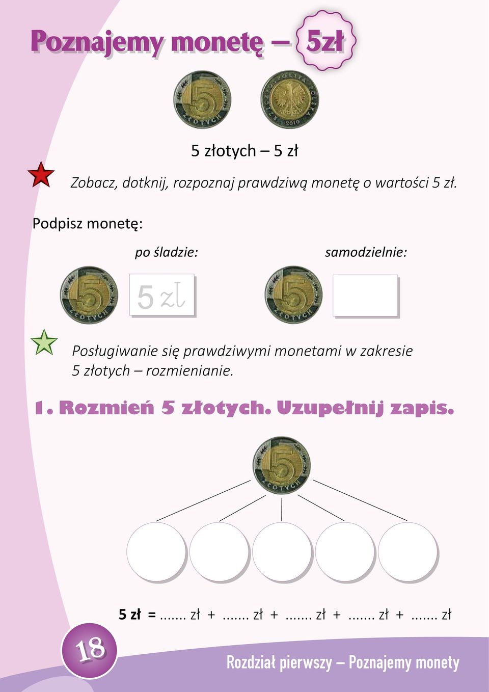 prawdziwymi monetami w zakresie 5 złotych rozmienianie. 1. Rozmień 5 złotych.