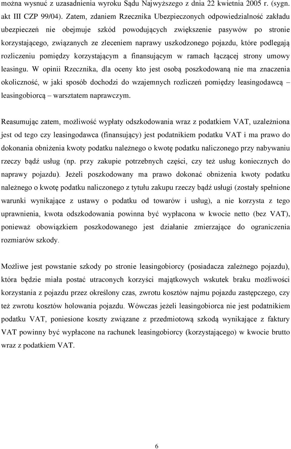 uszkodzonego pojazdu, które podlegają rozliczeniu pomiędzy korzystającym a finansującym w ramach łączącej strony umowy leasingu.