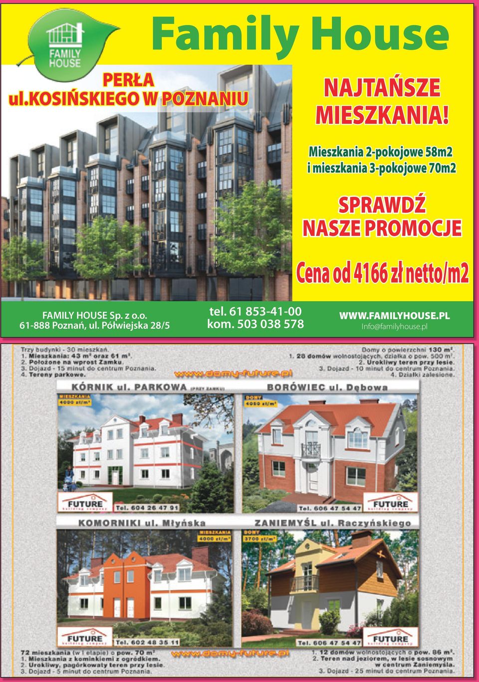 NASZE PROMOCJE Cena od 4166 zł netto/m2 FAMILY HOUSE Sp. z o.o. 61-888 Poznań, ul.