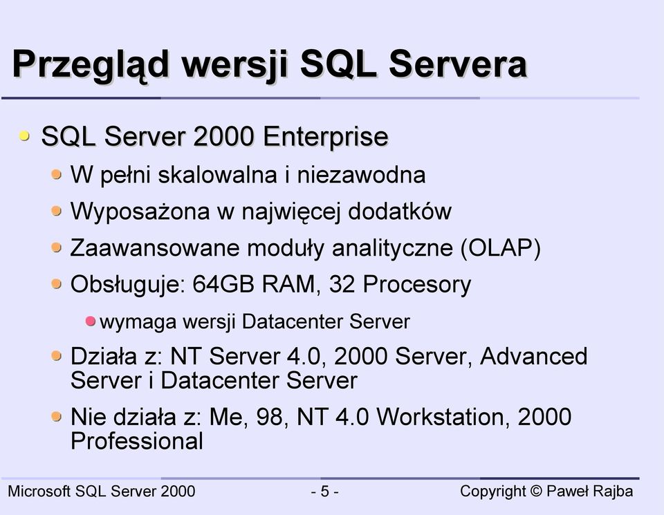 RAM, 32 Procesory wymaga wersji Datacenter Server Działa z: NT Server 4.