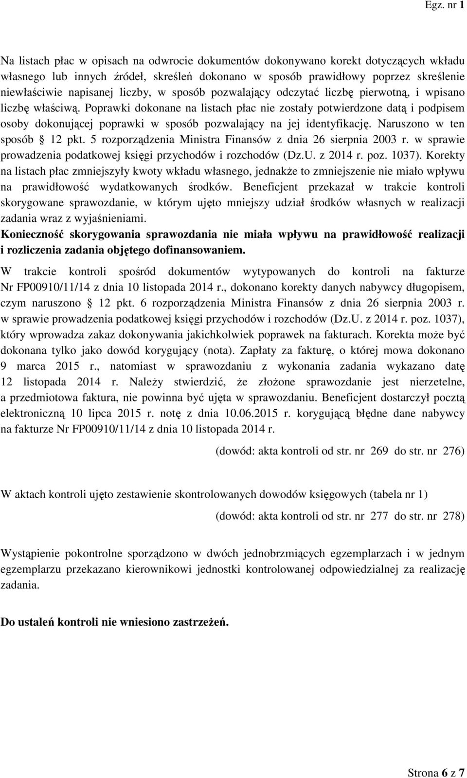 Poprawki dokonane na listach płac nie zostały potwierdzone datą i podpisem osoby dokonującej poprawki w sposób pozwalający na jej identyfikację. Naruszono w ten sposób 12 pkt.