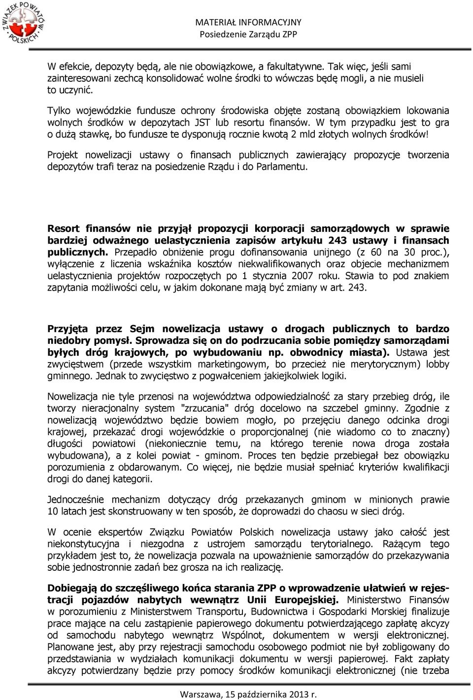 Tylko wojewódzkie fundusze ochrony środowiska objęte zostaną obowiązkiem lokowania wolnych środków w depozytach JST lub resortu finansów.