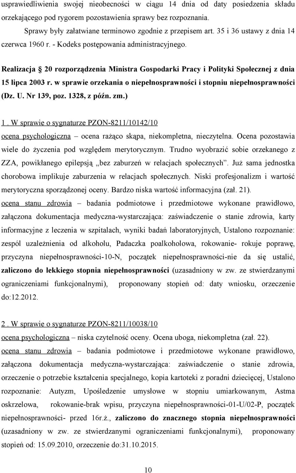 Realizacja 20 rozporządzenia Ministra Gospodarki Pracy i Polityki Społecznej z dnia 15 lipca 2003 r. w sprawie orzekania o niepełnosprawności i stopniu niepełnosprawności (Dz. U. Nr 139, poz.