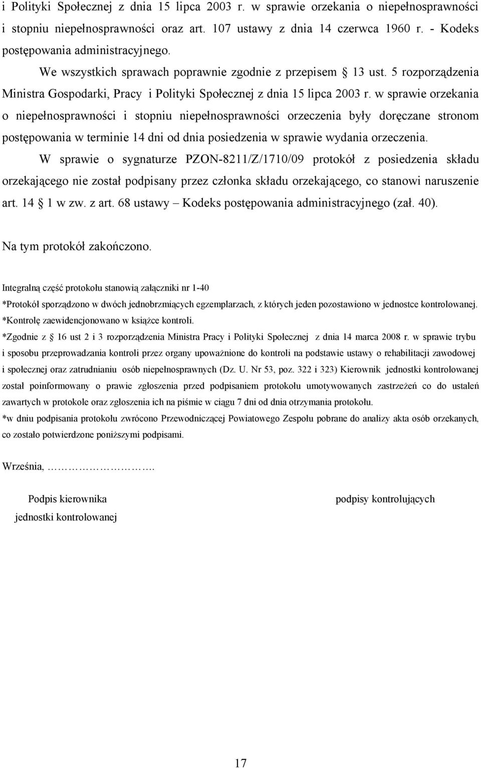 w sprawie orzekania o niepełnosprawności i stopniu niepełnosprawności orzeczenia były doręczane stronom postępowania w terminie 14 dni od dnia posiedzenia w sprawie wydania orzeczenia.