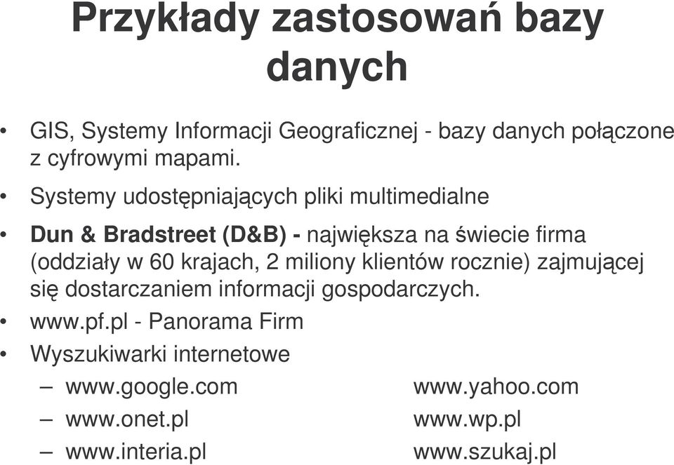 Systemy udostpniajcych pliki multimedialne Dun & Bradstreet (D&B) - najwiksza na wiecie firma (oddziały w 60