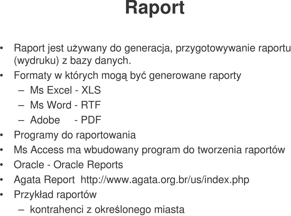 do raportowania Ms Access ma wbudowany program do tworzenia raportów Oracle - Oracle Reports