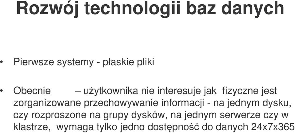 przechowywanie informacji - na jednym dysku, czy rozproszone na grupy