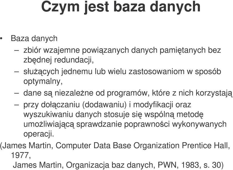 i modyfikacji oraz wyszukiwaniu danych stosuje si wspóln metod umoliwiajc sprawdzanie poprawnoci wykonywanych operacji.