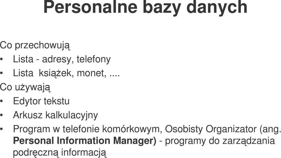 .. Co uywaj Edytor tekstu Arkusz kalkulacyjny Program w