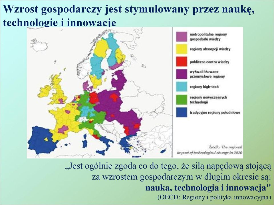 stojącą za wzrostem gospodarczym w długim okresie są: nauka,