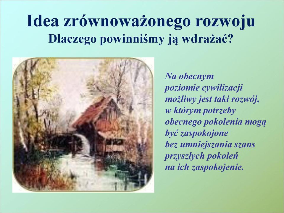 którym potrzeby obecnego pokolenia mogą być zaspokojone bez