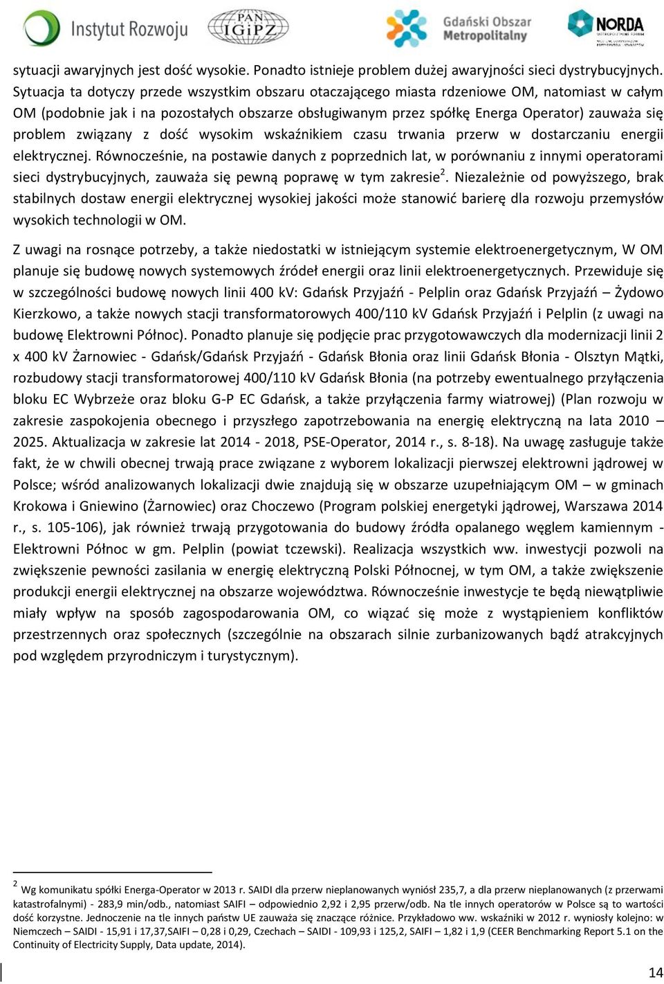problem związany z dość wysokim wskaźnikiem czasu trwania przerw w dostarczaniu energii elektrycznej.